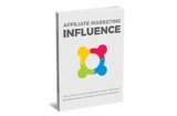 affiliate marketing influence: Discover How To Accomplish The Best Affiliate Marketing Practices To Achieve Optimal Performance