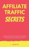 Affiliate Marketing Secrets: Give Me 20 Minutes…And I’ll Show You The Best Traffic Sources For Affiliate Marketers…So You Can Skyrocket Profits…No Matter What Product You Promote!