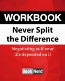 Workbook: Never Split The Difference (Negotiating as if your life depended on it)