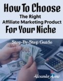 HOW TO CHOOSE THE RIGHT AFFILIATE PRODUCT FOR YOUR NICHE: STEP BY STEP GUIDE