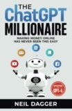 The ChatGPT Millionaire: Making Money Online has never been this EASY (Chat GPT Mastery Series)