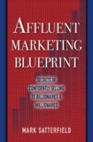 Affluent Marketing Blueprint: Secrets of Confidently Selling To Billionaires & Millionaires
