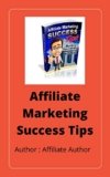 Affiliate marketing Tips for success: Easy way to success in affiliate marketing
