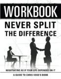 Workbook: Never Split The Difference: An Interactive Guide to Chris Voss’s Book