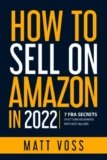 How to Sell on Amazon in 2022: 7 FBA Secrets That Turn Beginners into Best Sellers