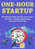 One-Hour Startup (Easy to Start Business Book Collection): Best Business Ideas You Can Start in Just One Hour – Shopify Dropshipping and Fiverr Freelancing