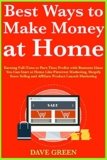 Best Ways to Make Money at Home: Earning Full-Time Business Ideas You Can Start at Home Like Pinterest Marketing, Shopify Store Selling and Affiliate Product Launch Marketing
