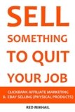 SELL SOMETHING TO QUIT YOUR JOB (2016) – 2 in 1 bundle: CLICKBANK AFFILIATE MARKETING VS. EBAY SELLING (PHYSICAL PRODUCTS)