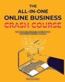 The All-in-One Online Business Crash Course: Best Online Sales Strategies to Build Private Label Digital Business on Amazon