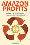 AMAZON PROFITS (2016): Amazon FBA Private Label & Amazon’s Associate (Affiliate)