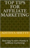 Top tips for Affiliate marketing : Best way to earn money $ (affiliate marketing) (Be a Affiliate Book 1)
