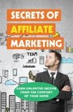 Secrets Of Affiliate Marketing: Earn Unlimited Income From The Comfort Of Your Home: Product Categories You Should Consider