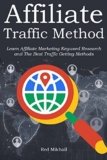 Affiliate Traffic Method (2016): Learn Affiliate Marketing Keyword Research and The Best Traffic Getting Methods (2 in 1 bundle)